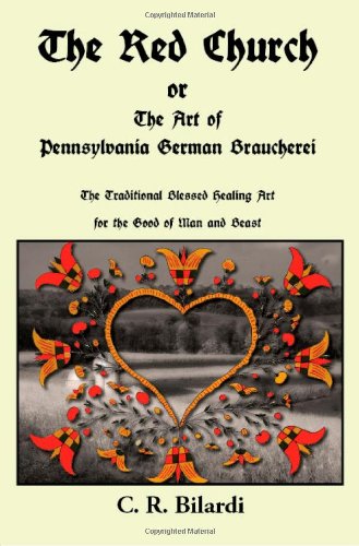 The Red Church or The Art of Pennsylvania German Braucherei