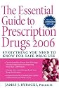 The Essential Guide to Prescription Drugs 2006: Everything You Need To Know For Safe Drug Use