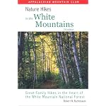 Nature Hikes In the White Mountains, 2nd: Great Family Hikes in the Heart of the White Mountain National Forest book cover