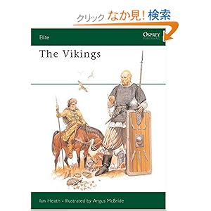 【クリックでお店のこの商品のページへ】The Vikings (Elite): Ian Heath, Angus McBride: 洋書