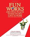Fun Works: Creating Places Where People Love to Work