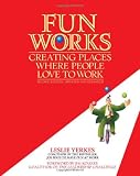 Fun Works: Creating Places Where People Love to Work