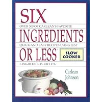 Six Ingredients or Less: Slow Cooker