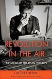 Revolution in the Air: The Songs of Bob Dylan, 19571973