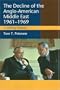 The Decline of the Anglo-American Middle East, 1961-1969: A Willing Retreat