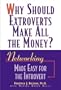 Why Should Extroverts Make All the Money?: Networking Made Easy for the Introvert
