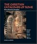 The Christian Catacombs of Rome: History, Decoration, Inscriptions