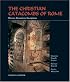 The Christian Catacombs of Rome: History, Decoration, Inscriptions