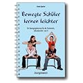 Bewegte Sch�ler lernen leichter: Ein Bewegungskonzept f�r die Primarstufe, Sekundarstufe 1 und 2