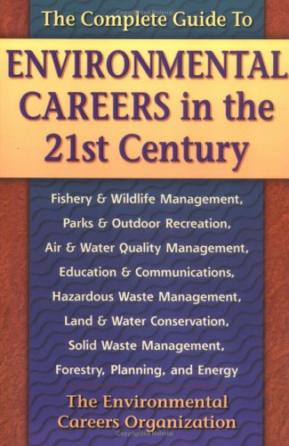 The Complete Guide to Environmental Careers in the 21st Century