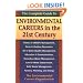 The Complete Guide to Environmental Careers in the 21st Century