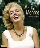 Marilyn Monroe: Bilder eines Lebens - Anne Verlhac