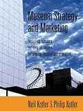 cover of Museum Strategy and Marketing: Designing Missions, Building Audiences, Generating Revenue and Resources (Jossey-Bass Nonprofit & Public Management Series)