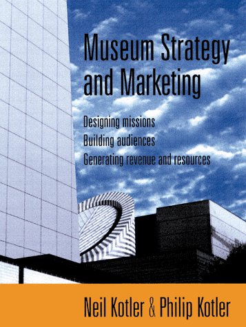 Museum Strategy and Marketing : Designing Missions, Building Audiences, Generating Revenue and Resources under Museum Studies & Museology in The Books Store