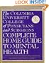 The Columbia University College of Physicians and Surgeons Complete Home Guide to Me