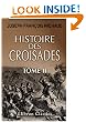 Histoire des croisades: Pr�c�d�e d'une Vie de Michaud par M. Poujoulat et augment�e d'un appendice par M. Huillard Br�holles. Tome 2 (French Edition)