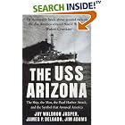 The USS Arizona: The Ship, the Men, the Pearl Harbor Attack, and the Symbol That Aroused... by  Joy Waldron Jasper, James P. Delgado, and Jim Adams