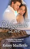 Unforgettable Love: A Christian Romance Novel (Inspiration Point Series Book 2)