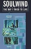 Soulwind, Book One: The Kid From Planet Earth; Soulwind, Vol I: The Day I Tried to Live