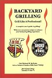 Backyard Grilling: Grill Like A Professional!