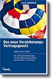 Das neue Versicherungs- Vertragsgesetz: Die wichtigsten Änderungen für Versicherungsunternehmen und Vermittler in der Praxis. Zahlen, Daten, Fakten
