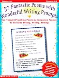 50 Fantastic Poems With Wonderful Word Prompts (Grades 4-8)