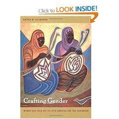 Crafting Gender: Women and Folk Art in Latin America and the Caribbean