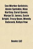 Produkt-Bild: Sex Worker Activists: Annie Sprinkle, Nina Hartley, Carol Queen, Margo St. James, Susie Bright, Tracy Quan, Wendy Babcock, Robyn Few