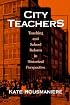 City Teachers: Teaching and School Reform in Historical Perspective