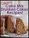 Delicious Cake Mix Drunken Cakes Recipes! (Delicious Cake Mix Desserts) 
