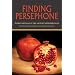 Finding Persephone: Women's Rituals in the Ancient Mediterranean (Studies in Ancient Folklore and Popular Culture)
