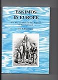Eskimos in Europe : how they got there and what happened to them afterwards