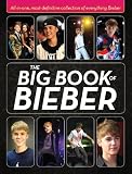 The Big Book of Bieber: All-in-One, Most-Definitive Collection of Everything Bieber