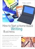 How to Start a Home-Based Writing Business, 3rd (Home-Based Business Series)