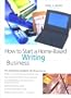 How to Start a Home-Based Writing Business, 3rd