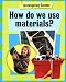 How Do We Use Materials? (Investigating Science)