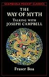 The Way of the Myth: Talking with Joseph Campbell (Shambhala Pocket Classics)