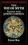 The Way of the Myth: Talking with Joseph Campbell (Shambhala Pocket Classics)