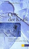 Orte der Kraft: Die St&auml;tten h&ouml;chster kosmoterrestrischer Energie - Blanche Merz