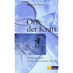 Orte der Kraft: Die St�tten h�chster kosmoterrestrischer Energie
