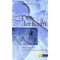 Orte der Kraft: Die St�tten h�chster kosmoterrestrischer Energie