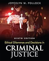 Ethical Dilemmas and Decisions in Criminal Justice Ethical Dilemmas and Decisions in Criminal Justice