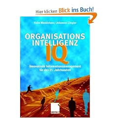 Organisations-Intelligenz IQ. Innovatives Informationsmanagement f�r das 21. Jahrhundert