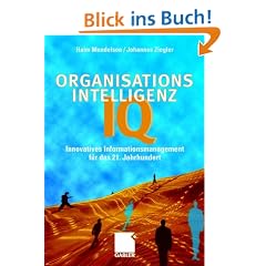 Organisations-Intelligenz IQ. Innovatives Informationsmanagement f�r das 21. Jahrhundert