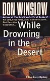 While Drowning in the Desert: Hot Sand, Hired Hands, and a Washed-Out Comic. Neal Carey Tries To Stay Afloat... (Neal Carey Mysteries)