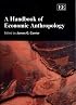 A Handbook of Economic Anthropology (Elgar Original Reference)