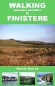 Walking and Other Activities in Finistere: 36 circular walks with maps and directions in this distinctively varied region of Brittany (and suggestions for 45 more)