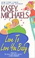 Love To Love You Baby (Zebra Contemporary Romance)