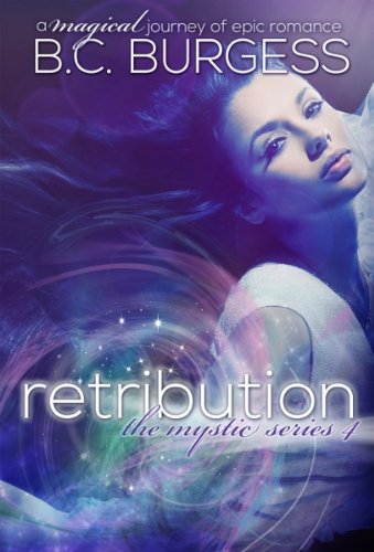 Retribution (Mystic Series #4) (The Mystic Series) by B.C. Burgess