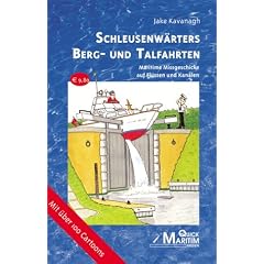 Schleusenw�rters Berg- und Talfahrten: Maritime Missgeschicke auf Fl�ssen und Kan�len